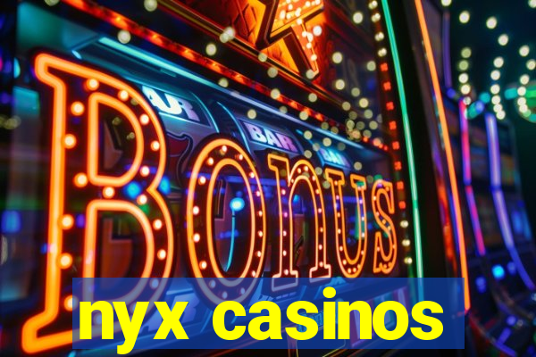 nyx casinos
